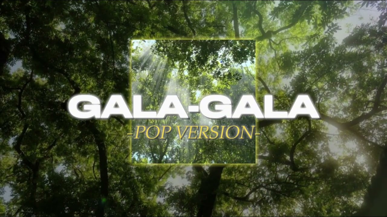 GALA GALA | VERSI POP TERBARU💃🏼💃🏼💃🏼
