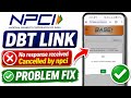 No response received cancelled by NPCI || DBT Link Problem No response received cancelled by NPCI