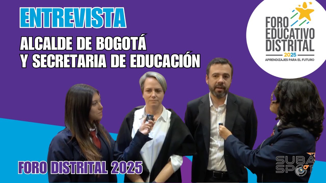 2025 9 23 Entrevista al Alcalde de Bogotá y a la Secretaria de Educación | Foro Distrital 2025