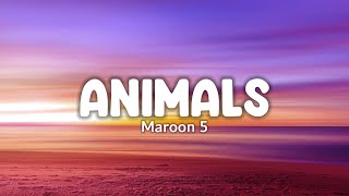 Maroon 5 - Animals (Lyrics)