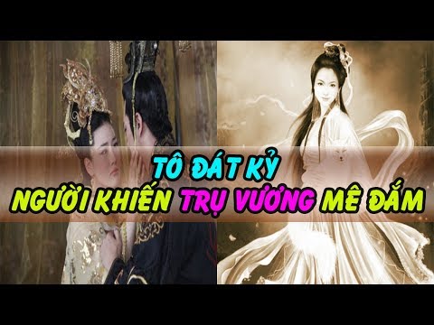 Video Tiểu Sử Đệ Nhất Mỹ Nhân TQ TÔ ĐÁT KỶ - Người Khiến TRỤ VƯƠNG Mê Đắm, Triệu Người Trung Hoa Khiếp Sợ - youtube