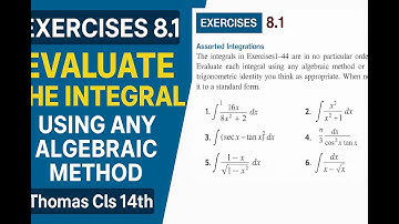 Exercise 8.1 (Q1-6) | Evaluate the Integrals Using Algebraic Method | Thomas Calculus 14th Edition