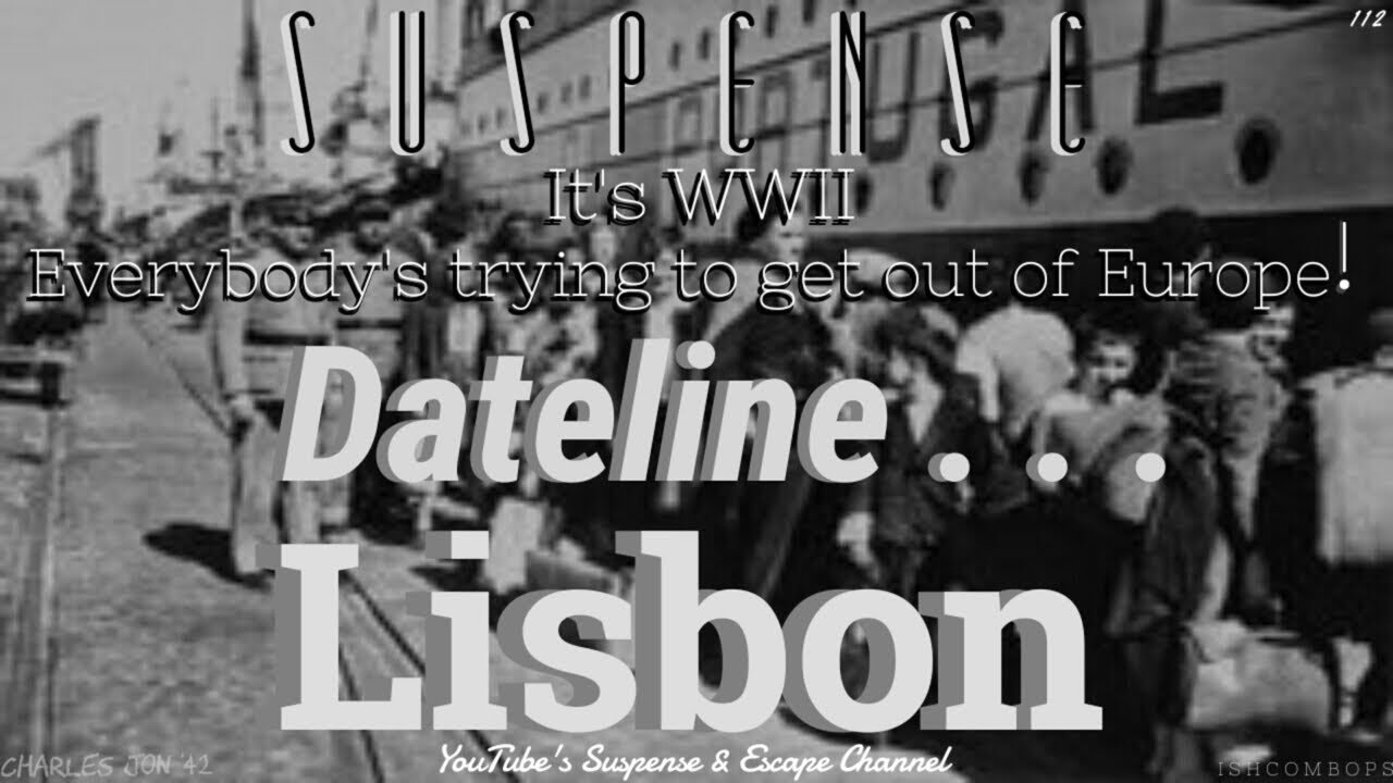 JOHN HODIAK "Dateline: Lisbon" • NAZI Officer in Disguise CAUGHT! • WWII Era SUSPENSE Episode