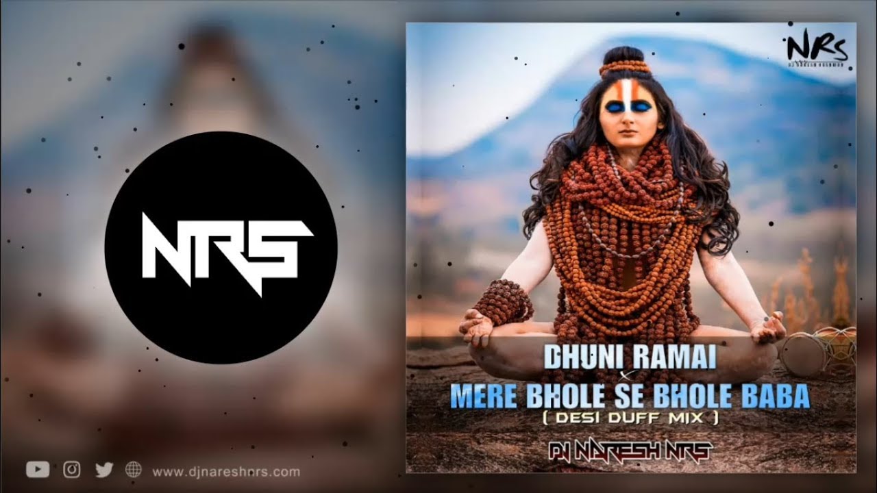 Dhuni Ramai Bhole x Mere Bhole Se Bhole Baba Desi Duff Mix DJ NARESH NRS  2019