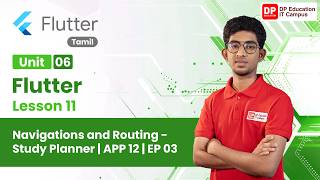 Unit 06 | Lesson 11 | Navigations and Routing - Study Planner| APP 12|EP 03| Flutter | Tamil
