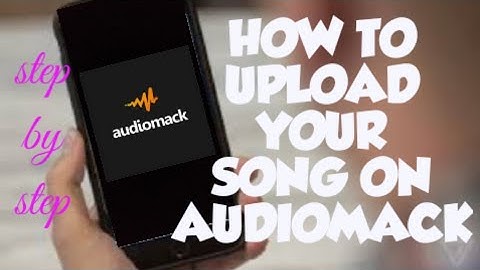 HOW TO UPLOAD YOUR MUSIC TO AUDIOMACK  *WITH YOUR PHONE*