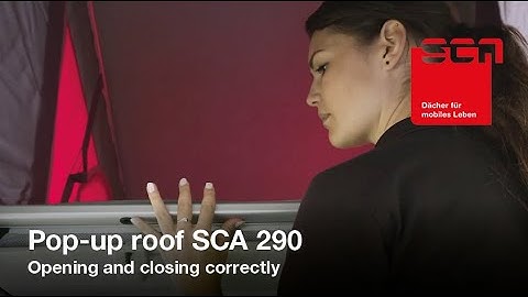Pop-up roof SCA 290 | Opening and closing correctly