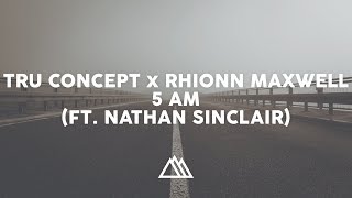 TRU Concept x Rhionn Maxwell x Nathan Sinclair - 5 AM