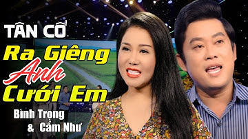 Tân Cổ Giao Duyên RA GIÊNG ANH CƯỚI EM - Bình Trọng & Cẩm Như