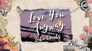 Luke Combs - Love You Anyway (Lyrics)