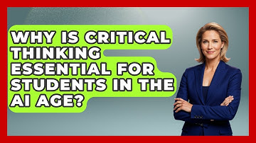 Why Is Critical Thinking Essential For Students In The AI Age? - Safe AI for The Classroom