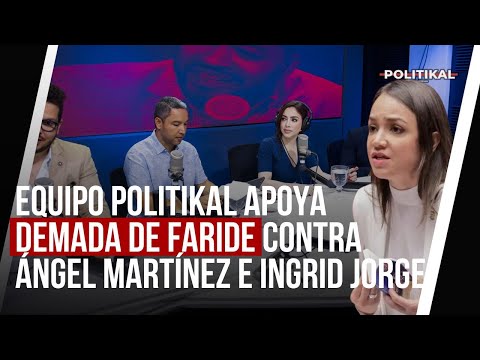 EQUIPO POLITIKAL APOYA DEMADA DE FARIDE CONTRA ÁNGEL MARTÍNEZ E INGRID JORGE | POLITIKAL