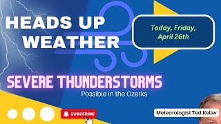 Severe Weather Chances Have Increased for the Ozarks Today, Friday, 4/26.
