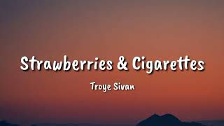 Troye Sivan  - Strawberries & Cigarettes (Lyrics)