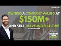 Owning a Company Valued at $150M+ and Still Traveling Full-Time | Elijah Brown