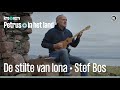 Stef Bos | De stilte van Iona | Petrus in het land | KRO-NCRV