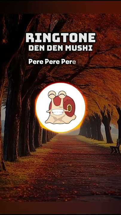 Ringtone Den Den Mushi - Pere Pere Pere Pere