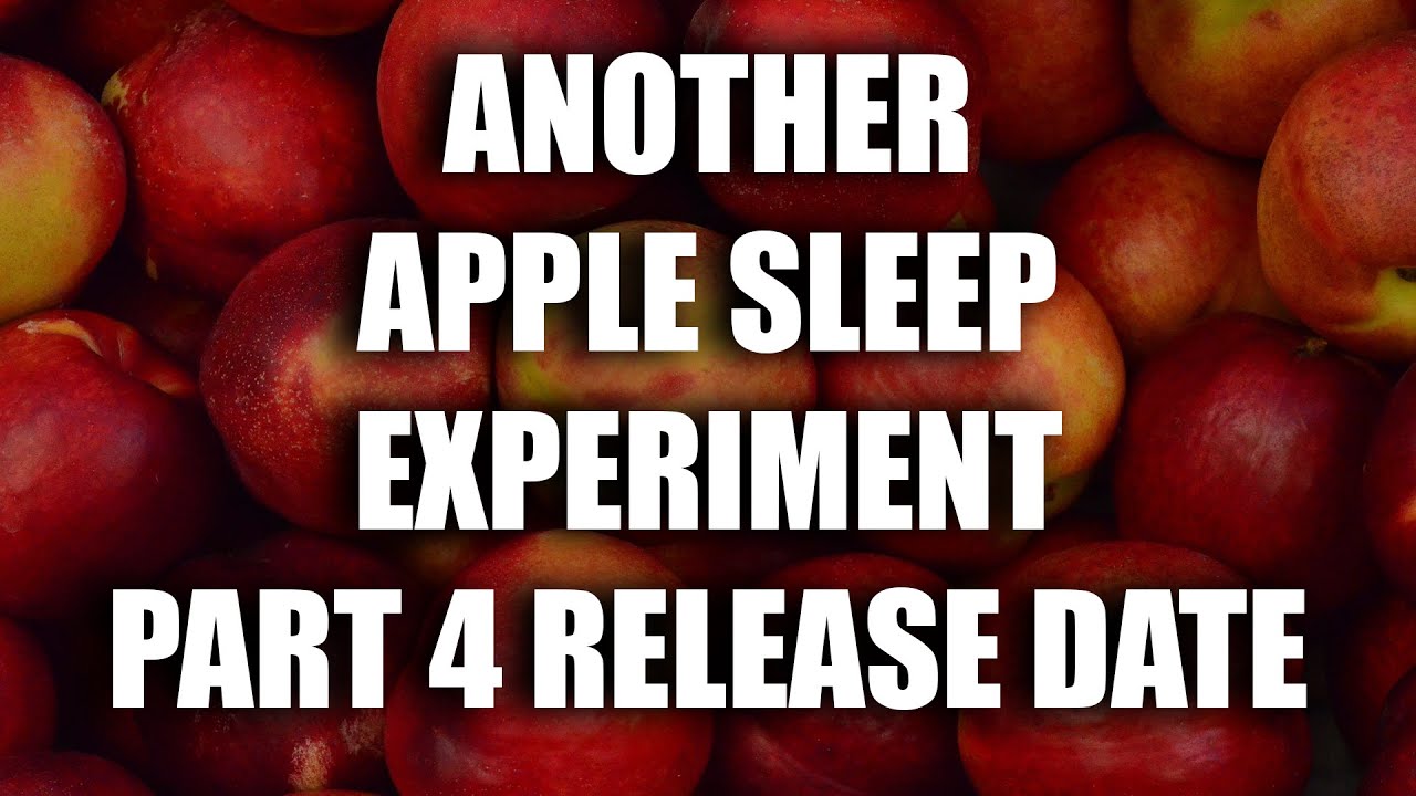ANOTHER APPLE SLEEP EXPERIEMENT FINALE RELEASE DATE / HARMONYCON 2024 ...