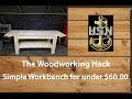 Building a solid and simple Workbench for under $60.00