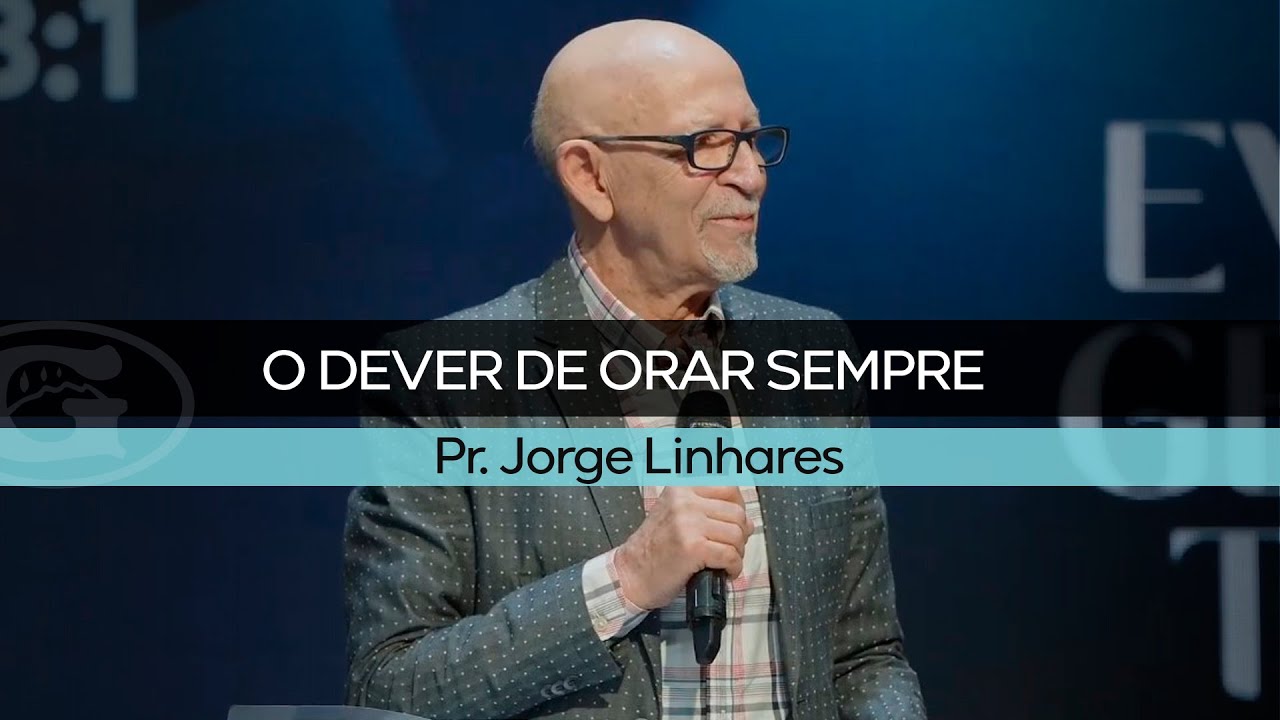 O dever de orar sempre | Pr. Jorge Linhares | Culto Evangelístico | 20/02/2022