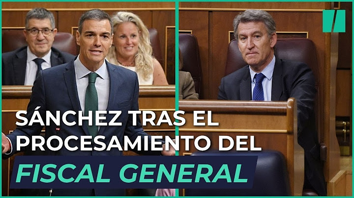 PEDRO SÁNCHEZ se ENFRENTA por primera vez a la OPOSICIÓN tras el procesamiento del FISCAL GENERAL