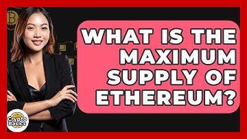 What Is the Maximum Supply of Ethereum? - CryptoBasics360.com