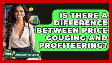 Is There A Difference Between Price Gouging And Profiteering? - Learn About Economics