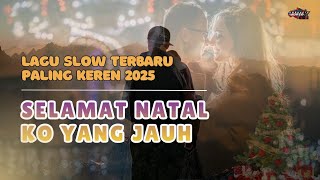 SELAMAT NATAL KO YANG JAUH || LAGU POP SLOW TERBARU 2026^=^