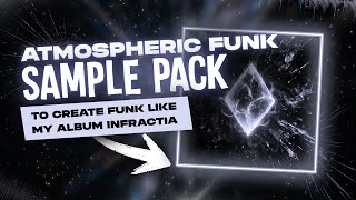 [FREE] ATMOSPHERIC FUNK SAMPLE PACK (Vol. 1) | How to create funk like my album "INFRACTIA" | TXNJI