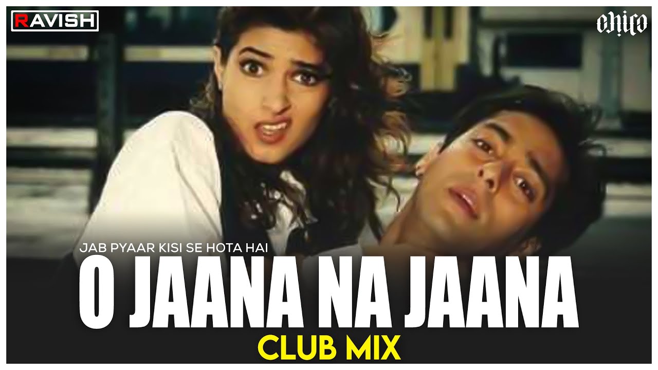 O Jaana Na Jaana  Club Mix  Jab Pyaar Kisise Se Hota Hai  Kumar Sanu  DJ Ravish  DJ Chico