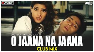 O Jaana Na Jaana | Club Mix | Jab Pyaar Kisise Se Hota Hai | Kumar Sanu | DJ Ravish & DJ Chico