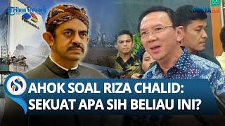Saya Juga Heran Jawaban Ahok Soal Reza Chalid Intervensi Pt Pertamina Sekuat Apa Sih Beliau