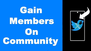 How to Gain Members on X/ Twitter Community—4 Quick Ways (NEW)