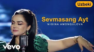 Nigina Amonqulova - Sevmasang Ayt (Official Video)