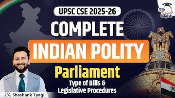 Complete Indian Polity for UPSC CSE 2025-26 | Parliament | Type of Bills & Legislative Procedures