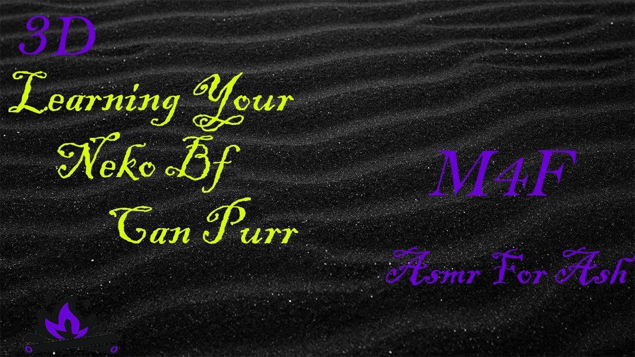 (M4F) Learning Your Neko Bf Can Purr [Asmr For Ash, Roleplay Asmr, 3D]