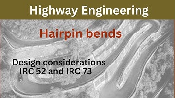 Hairpin bends requirements and design, How to provide a hairpin bend on hill road, IRC 52 and IRC 73