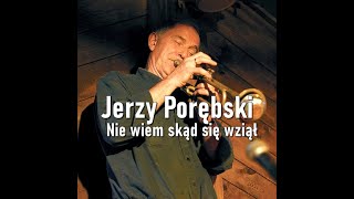 Video thumbnail of "Jerzy Porębski - Nie wiem skąd się wziął"
