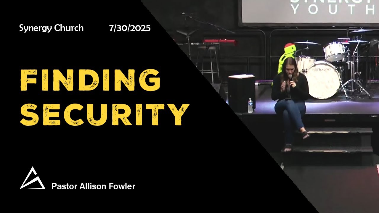 Finding Security | Pastor Allison Fowler | Synergy Youth
