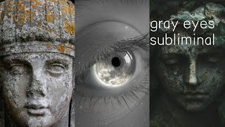 Gray eyes Subliminal 👁️