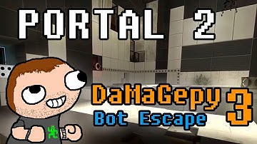 Portal 2 - DaMaGepy #3: Bot Escape