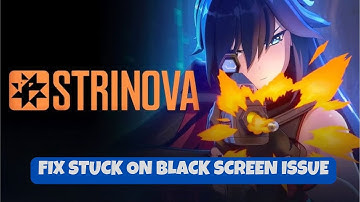 How To Fix Strinova Black Screen Issue on Desktop or PC