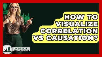 How To Visualize Correlation Vs Causation? - The Friendly Statistician