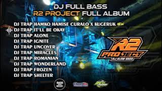 DJ TRAP BASS PANJANG COCOK UNTUK CEKSOUND 🔥 R2 PROJECT FULL ALBUM 🔥 CLEAN AUDIO 🔥 GLERRRR