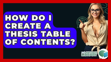 How Do I Create A Thesis Table Of Contents? - The Language Library