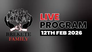 BREKETE FAMILY LIVE PROGRAM 12TH FEBRUARY 2026
