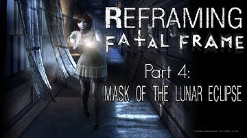 Reframing Fatal Frame - Part Four - Mask of the Lunar Eclipse