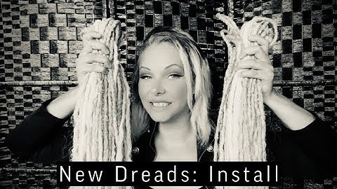 New Dreads: Part 2 - Install