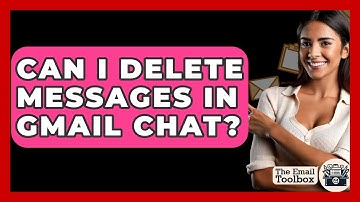 Can I Delete Messages In Gmail Chat? - TheEmailToolbox.com