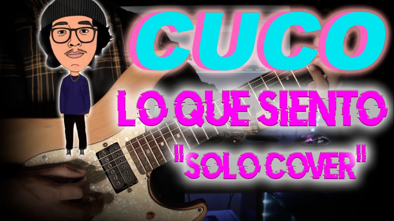 cuco-lo-que-siento-guitar-solo-cover-sick-solo-s-18-youtube